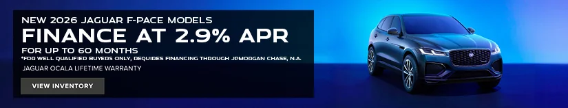NEW 2026 JAGUAR F-PACE MODELS FINANCE AT 2.9% APR FOR UP TO 60 MONTHS *FOR WELL QUALIFIED BUYERS ONLY. REQUIRES FINANCING THROUGH JPMORGAN CHASE, N.A. JAGUAR OCALA LIFETIME WARRANTY