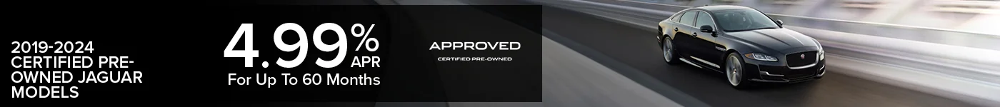 4.99% APR Financing For Up To 60 Months  On 2019-2024 Certified Pre-Owned Jaguar Models 