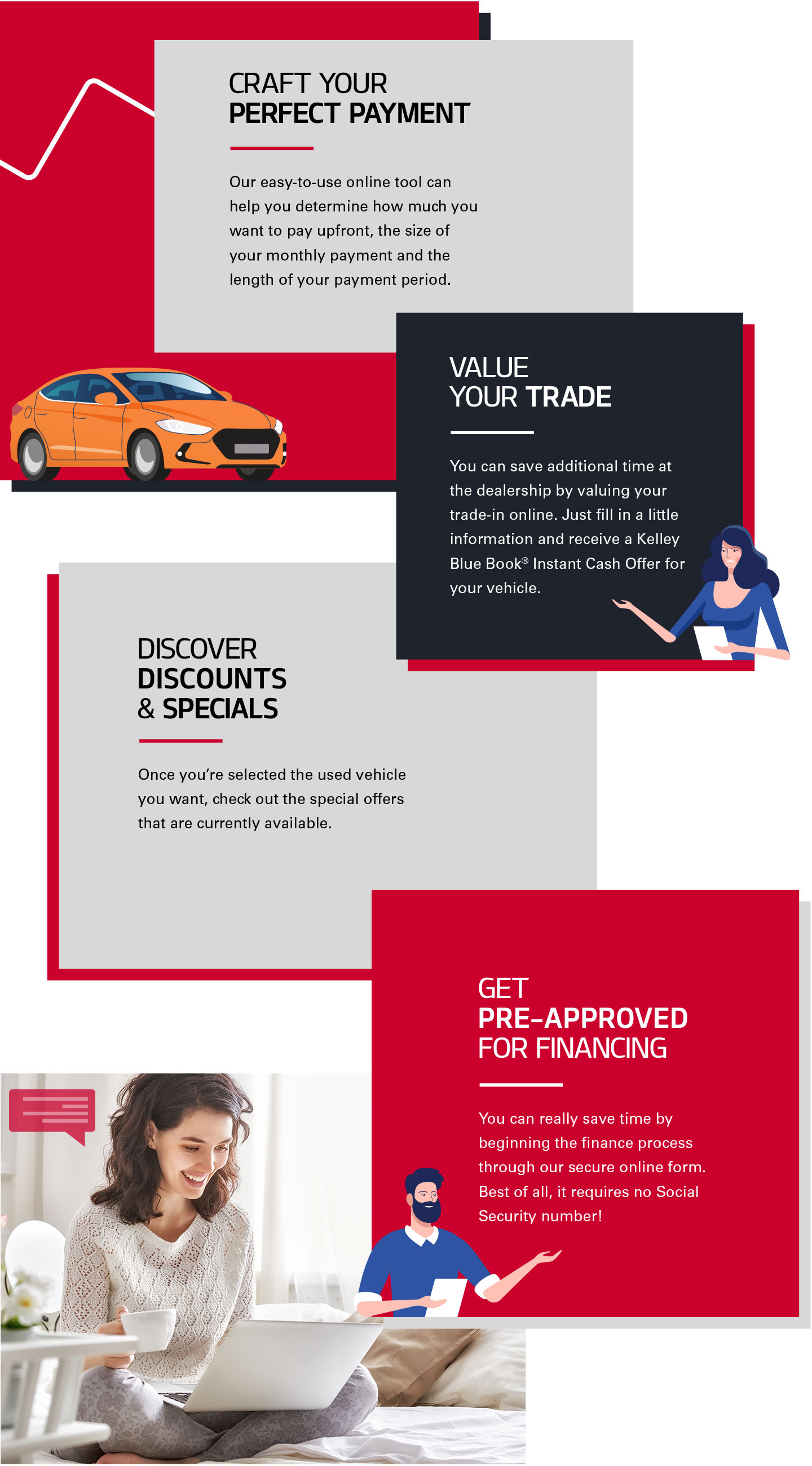 Craft Your Perfect Payment | Value Your Trade | Discover Discounts & Specials | Get Pre-Approved For Financing