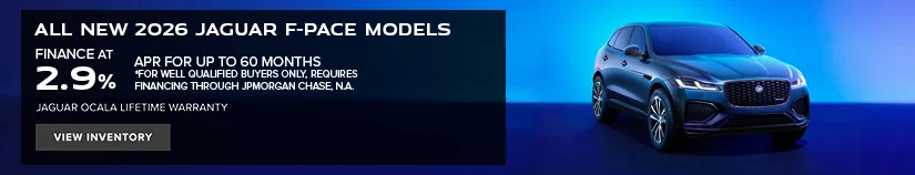 All New 2026 Jaguar F-Pace Models Finance At 2.9% APR For Up To 60 Months *For Well Qualified Buyers Only, Requires Financing Through JPMorgan Chase, N.A. Jaguar Ocala Lifetime Warranty. View Inventory
