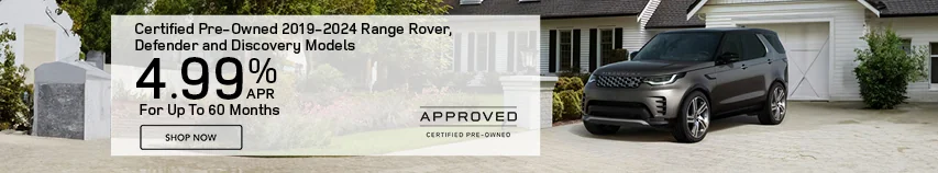 4.99% APR Financing  For Up To 60 Months  On 2019-2024 Certified Pre-Owned Land Rover Models 