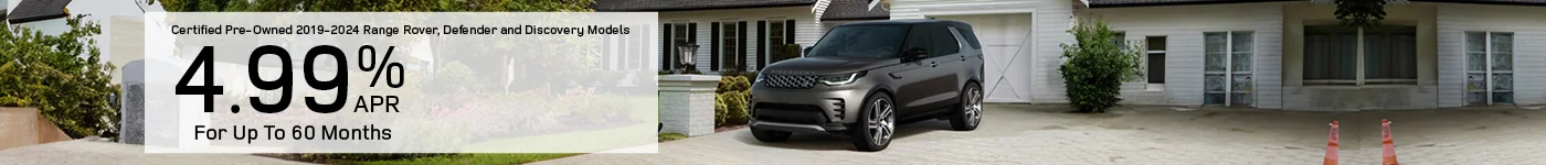 4.99% APR Financing  For Up To 60 Months  On 2019-2024 Certified Pre-Owned Land Rover Models 