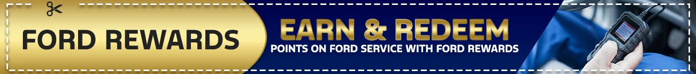 FORD REWARDS EARN & REDEEM POINTS ON FORD SERVICE WITH FORD REWARDS