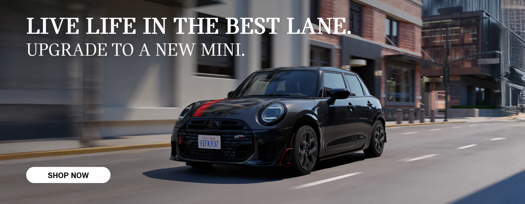 LIVE LIFE IN THE BEST LANE. UPGRADE TO A NEW MINI.