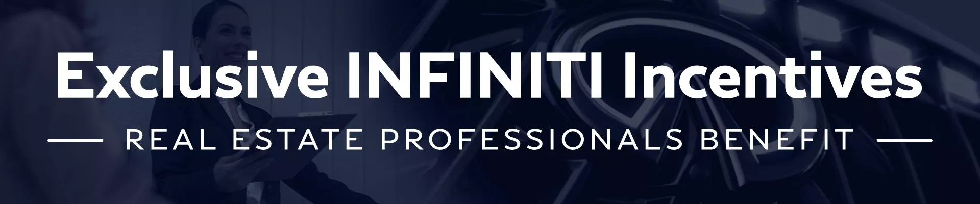 Exclusive INFINITI Incentives | Real Estate Professionals Benefit