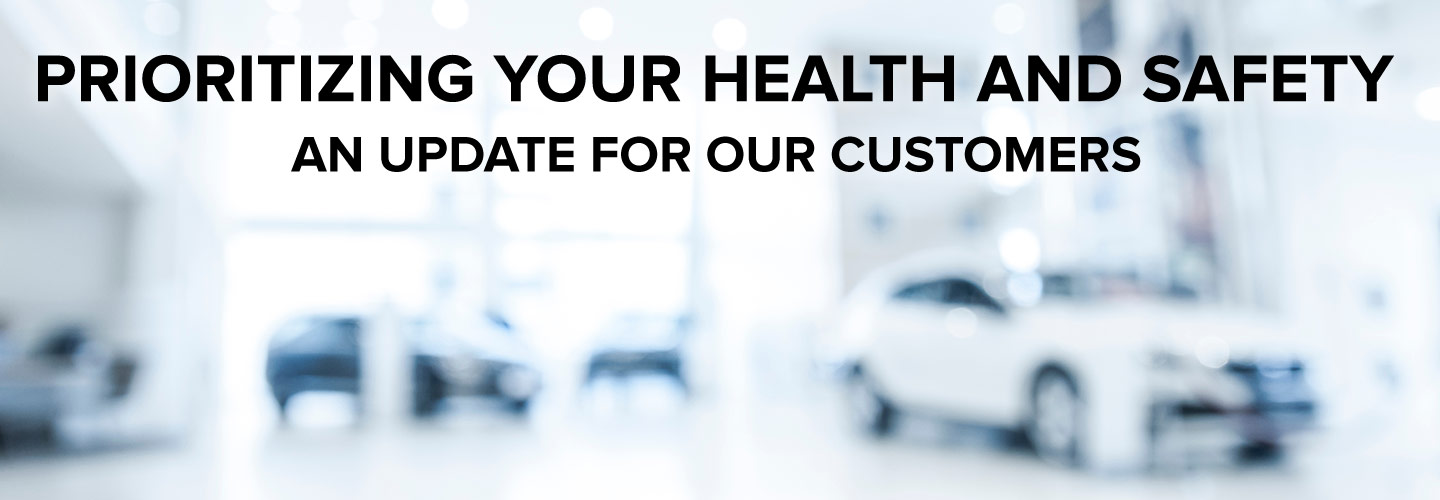 Prioritizing Your Health And Safety | An Update For Our Customers