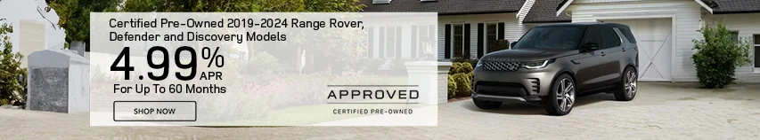 4.99% APR Financing  For Up To 60 Months  On 2019-2024 Certified Pre-Owned Land Rover Models 