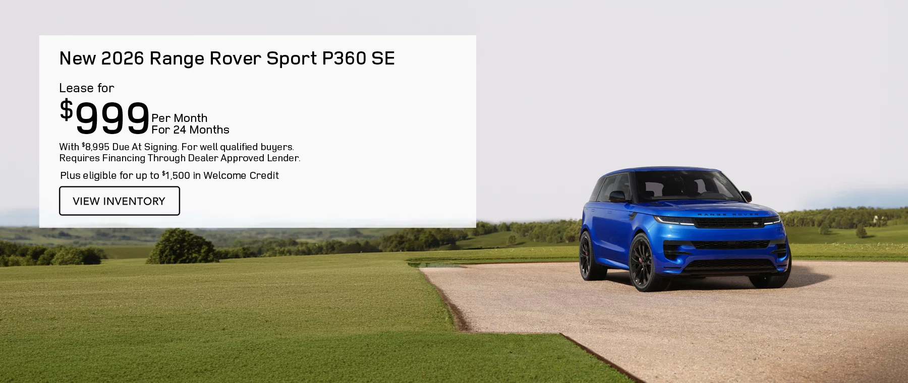 NEW 2026 RANGE ROVER SPORT P360 SE LEASE FOR $999 PER MONTH FOR 36 MONTHS WITH $8,995 CASH DUE AT SIGNING. FOR WELL-QUALIFIED BUYERS, REQUIRES FINANCING THROUGH DEALER APPROVED LENDER. Plus eligible for up to $1,500 in Welcome Credit