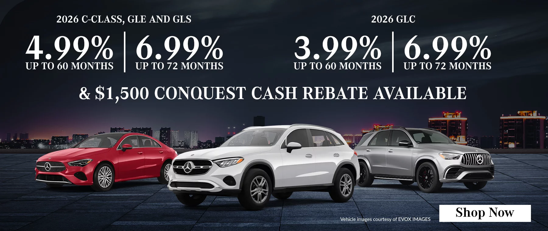2026 C-Class, GLE and GLS 4.99% Up To 60 Months | 6.99% Up to 72 Months 2026 GLC 3.99% Up to 60 Months | 6.99% Up to 72 Months & $1,500 Conquest Cash Rebate Available