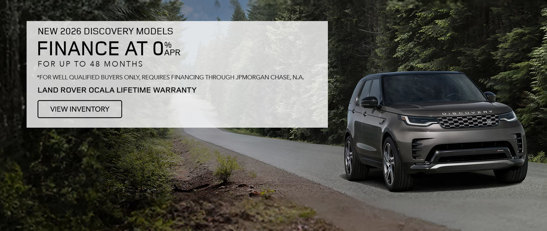 2026 Discovery Models Finance At 0% APR For Up To 48 Months *For well qualified buyers only, requires financing through JPMorgan Chase, N.A. Land Rover Ocala Lifetime Warranty