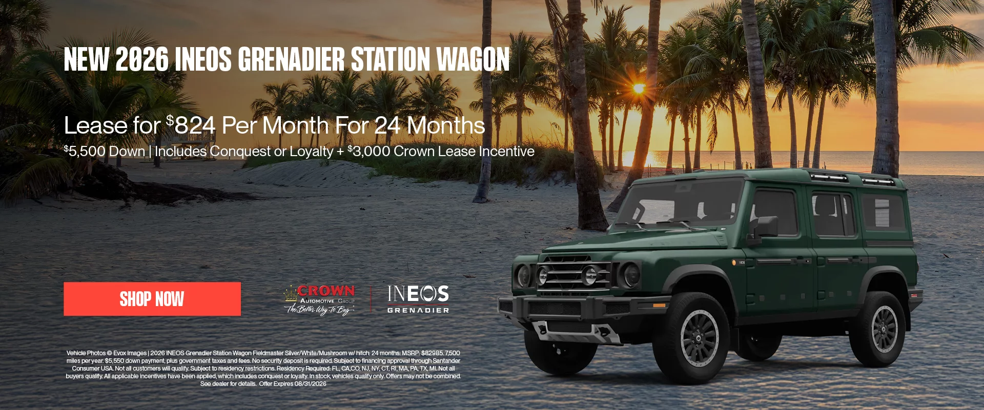 New 2026 INEOS Grenadier Station Wagon Lease for $824 Per Month For 24 Months | $5,500 Down | Includes Conquest or Loyalty + $3,000 Crown Lease Incentive 2026 INEOS Grenadier Station Wagon Fieldmaster Silver/White/Mushroom w/ hitch: 24 months: MSRP: $82985. 7,500 miles per year. $5,550 down payment, plus government taxes and fees. No security deposit is required. Subject to financing approval through Santander Consumer USA. Not all customers will qualify. Subject to residency restrictions. Residency Required: FL, CA,CO, NJ, NY, CT, RI, MA, PA, TX, MI. Not all buyers qualify. All applicable incentives have been applied, which includes conquest or loyalty. In stock, vehicles qualify only. Offers may not be combined. See dealer for details.  Offer Expires 08/31/2026