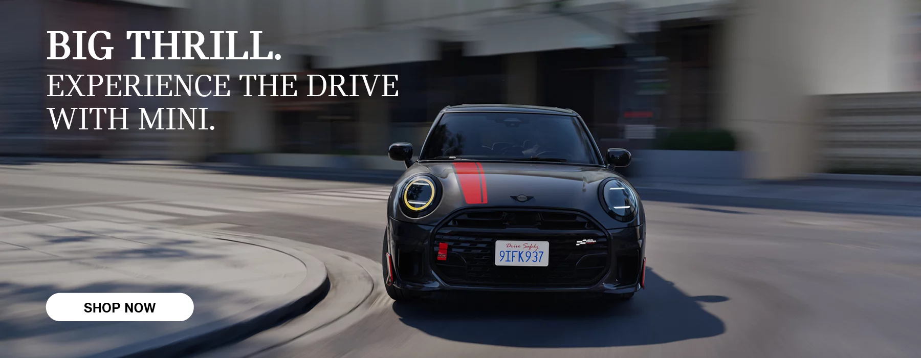 BIG THRILL. EXPERIENCE THE DRIVE WITH MINI.