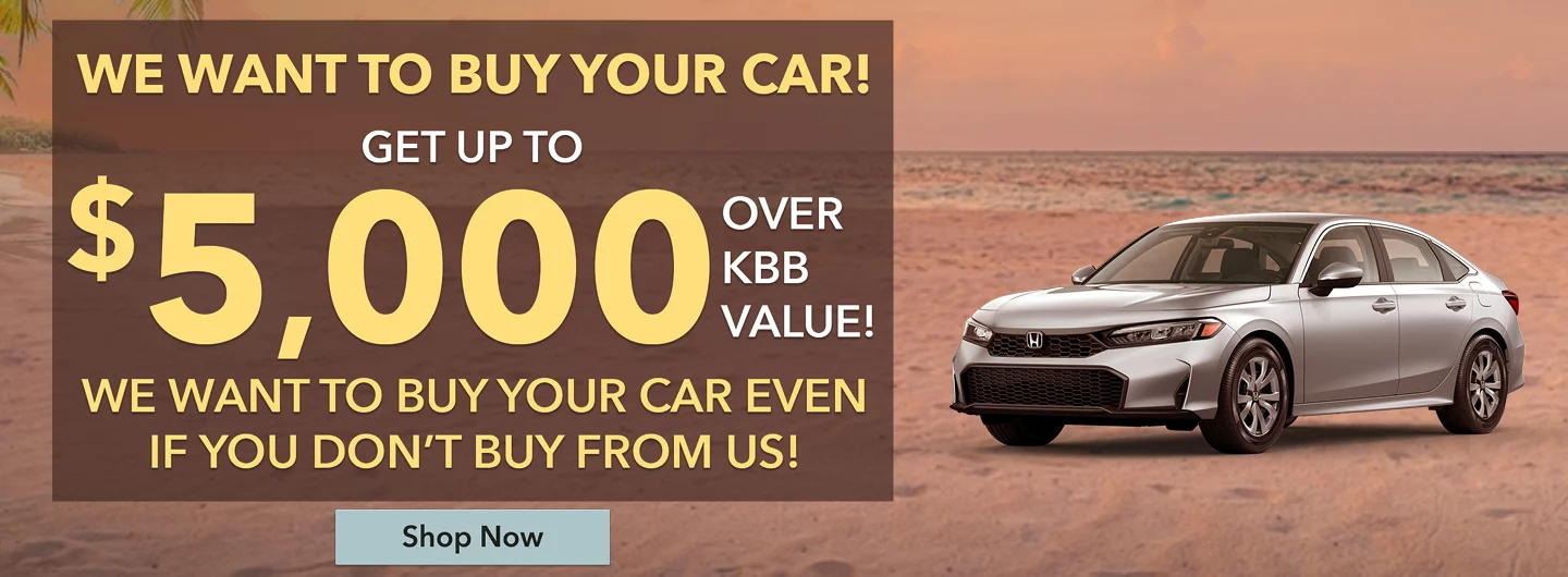 WE WANT TO BUY YOUR CAR! GET UP TO $5,000 OVER KBB VALUE! WE WANT TO BUY YOUR CAR EVEN IF YOU DON'T BUY FROM US!