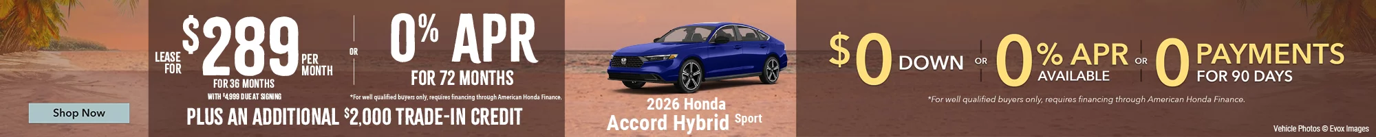 2026 Honda Accord Hybrid Sport Lease For $289 Per Month For 36 Months with $4,999 due at signing *For well qualified buyers. OR – 0% APR for 72 months *For well qualified buyers only, requires financing through American Honda Finance. BURST: Plus An Additional $2,000 Trade-In Credit