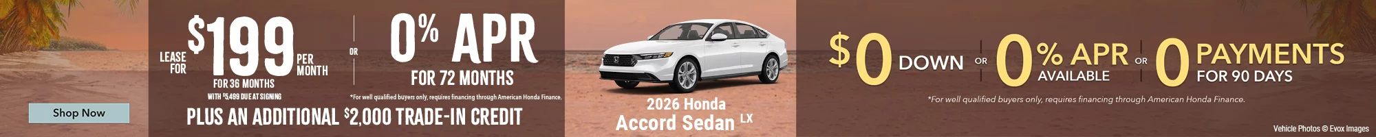 2026 Honda Accord Sedan LX  Lease For $199 Per Month For 36 Months with $5,499 due at signing *For well qualified buyers. OR – 0% APR for 72 months *For well qualified buyers only, requires financing through American Honda Finance. BURST: Plus An Additional $2,000 Trade-In Credit