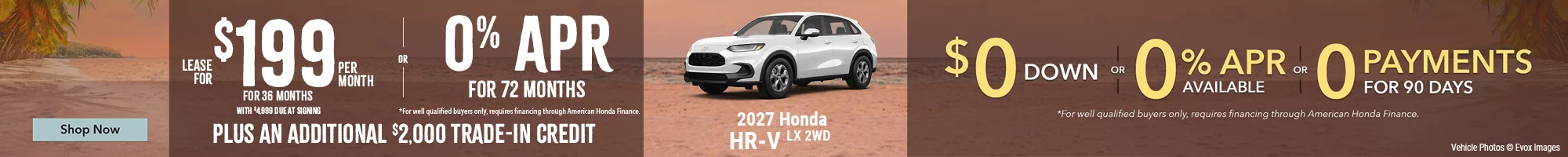 2027 Honda HR-V LX 2WD Lease For $199 Per Month For 36 Months with $4,999 due at signing *For well qualified buyers. OR – 0% APR for 72 months *For well qualified buyers only, requires financing through American Honda Finance. BURST: Plus An Additional $2,000 Trade-In Credit