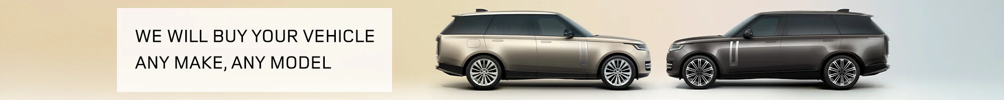 We Will Buy Your Vehicle. Any Make, Any Model