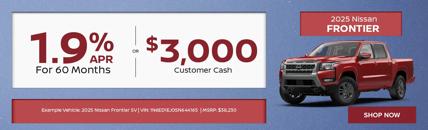 2025 Nissan Frontier  1.9% APR For 60 Months  $3,000 Customer Cash
