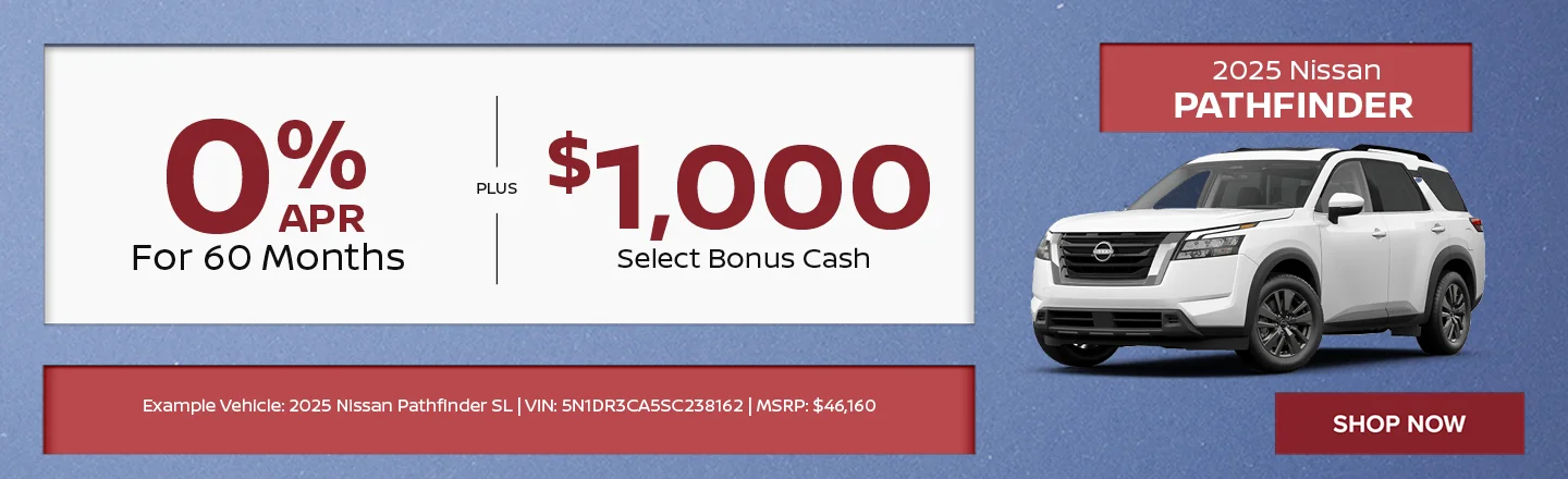 2025 Nissan Pathfinder  0% APR For 60 Months + $1,000 Select Bonus Cash