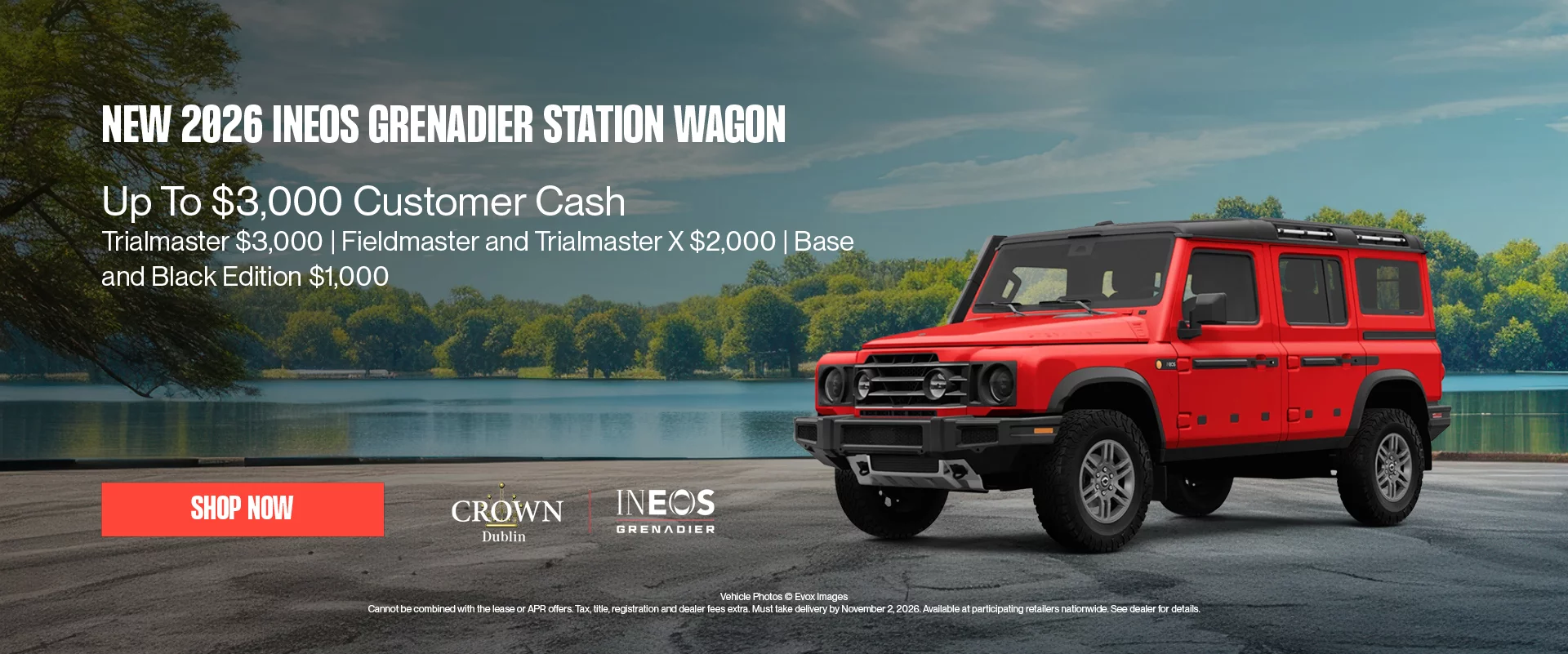 New 2026 INEOS Grenadier Station Wagon Up To $3,000 Customer Cash Trialmaster $3,000 | Fieldmaster and Trialmaster X $2,000 | Base and Black Edition $1,000