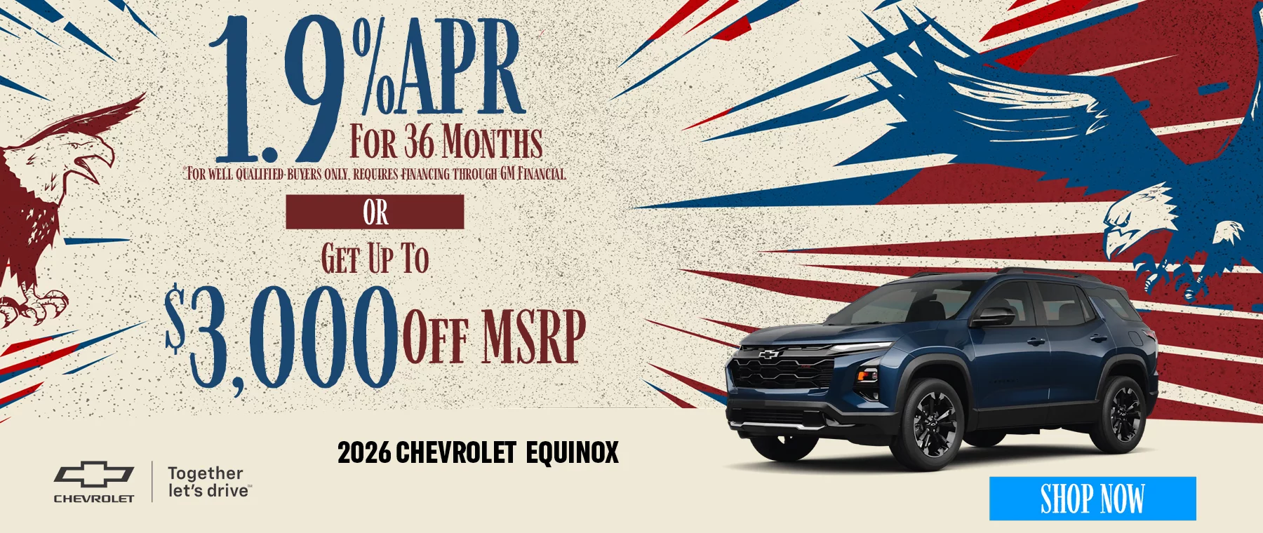2026 Chevrolet Equinox  1.9% APR For 36 Months *For well qualified buyers only, requires financing through GM Financial. -or- Get Up To $3,000 Off MSRP