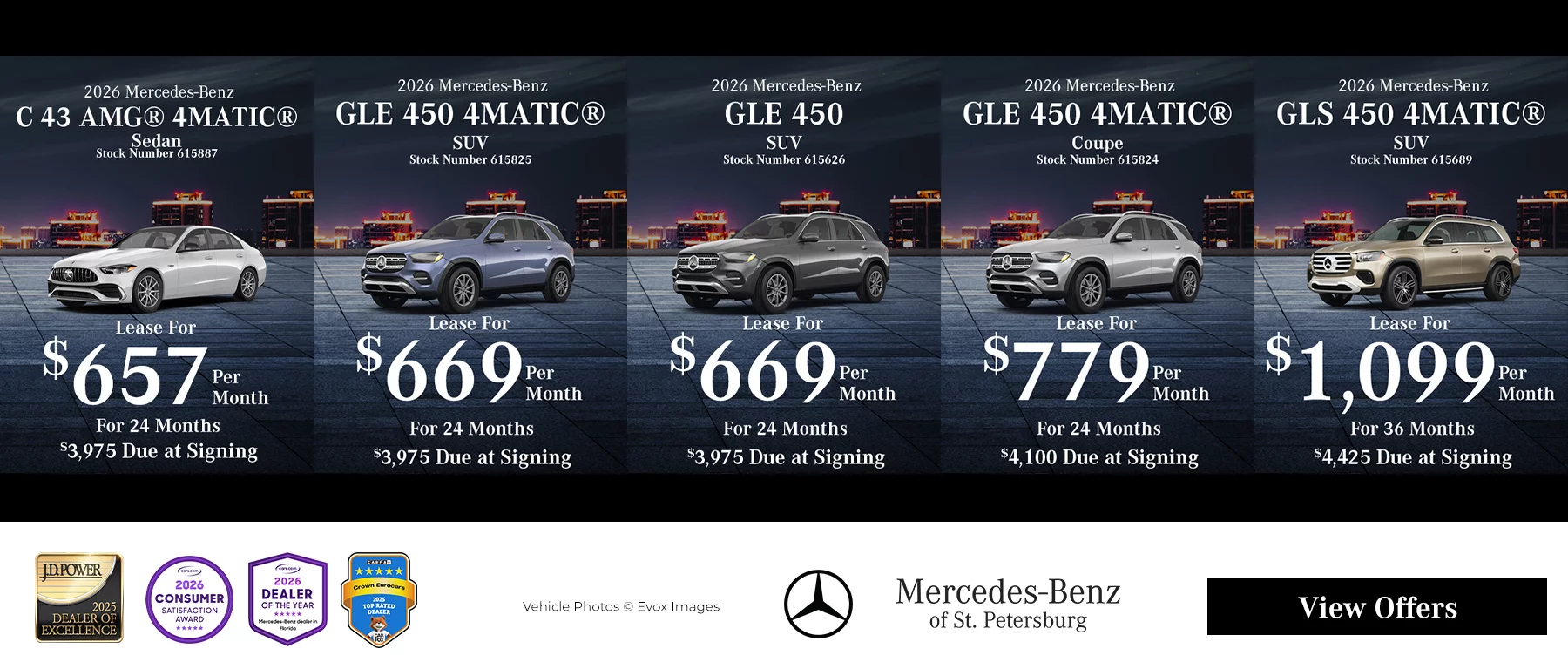 2026 Mercedes-Benz C 43 AMG® 4MATIC® Sedan – Stock #615887 – Lease for $657/month for 24 months – $3,975 due at signing  2026 Mercedes-Benz GLE 450 4MATIC® SUV – Stock #615825 – Lease for $669/month for 24 months – $3,975 due at signing  2026 Mercedes-Benz GLE 450 SUV – Stock #615626 – Lease for $669/month for 24 months – $3,975 due at signing  2026 Mercedes-Benz GLE 450 4MATIC® Coupe – Stock #615824 – Lease for $779/month for 24 months – $4,100 due at signing  2026 Mercedes-Benz GLS 450 4MATIC® SUV – Stock #615689 – Lease for $1,099/month for 36 months – $4,425 due at signing