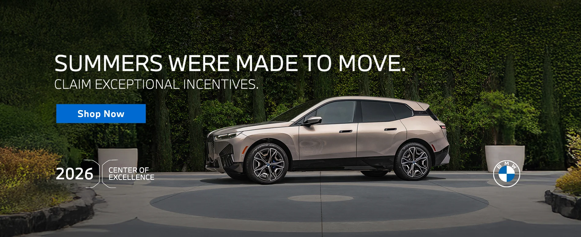 SUMMERS WERE MADE TO MOVE. CLAIM EXCEPTIONAL INCENTIVES. 2026 CENTER OF EXCELLENCE 