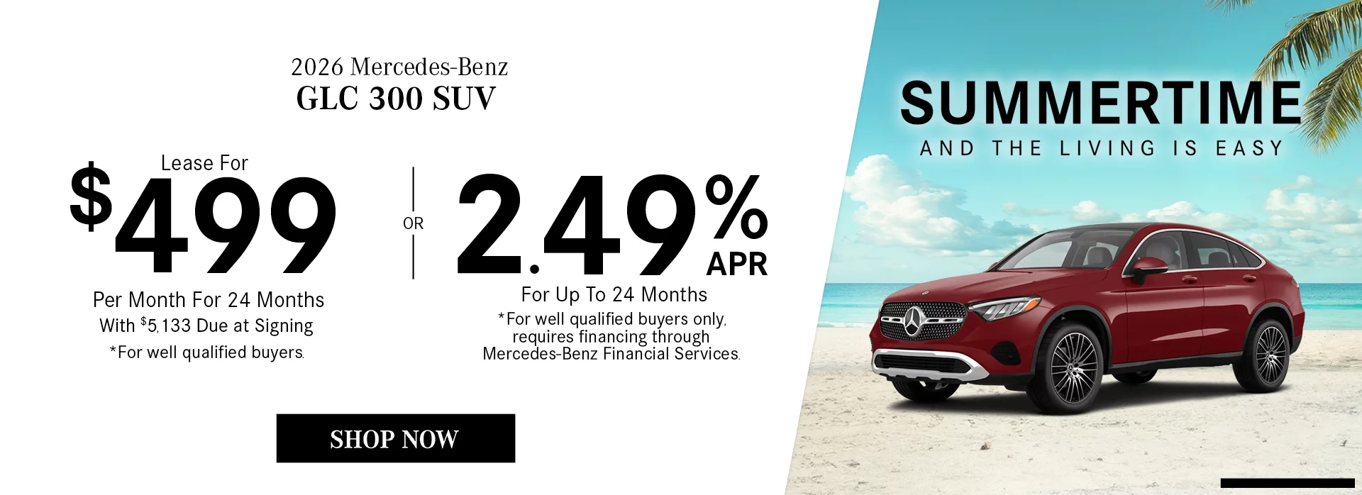 2026 Mercedes-Benz GLC 300 SUV 2.49% APR For Up To 24 Months *For well qualified buyers only, requires financing through Mercedes-Benz Financial Services. OR Lease For $499/Month For 24 Months With $5,133 Due at Signing *For well qualified buyers.