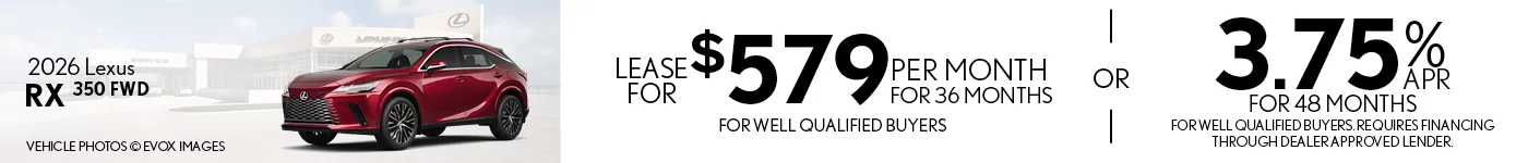 2026 Lexus RX 350 FWD Lease For $579 Per Month For 36 Months For Well Qualified Buyers – OR – 3.75% APR For Up To 48 Months For Well Qualified Buyers Requires Financing Through Dealer Approved Lender