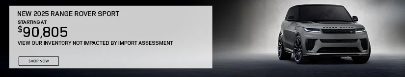 NEW 2025 RANGE ROVER SPORT  STARTING AT $90,805 VIEW INVENTORY NOT IMPACTED BY IMPORT ASSESSMENT