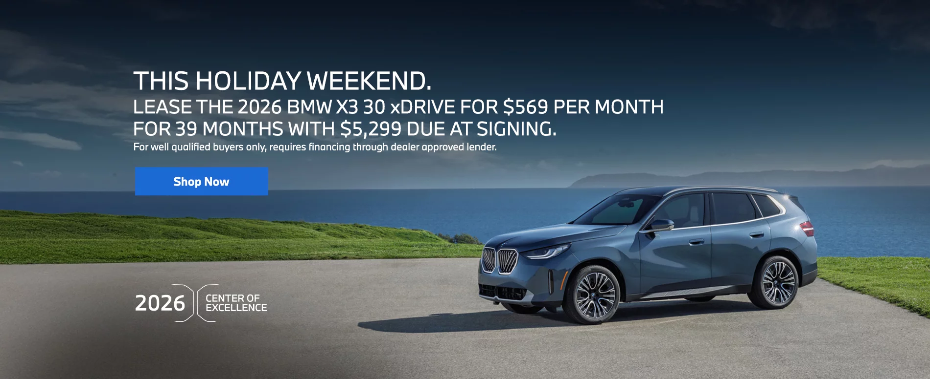 THIS HOLIDAY WEEKEND. LEASE THE 2026 BMW X3 30 DRIVE FOR $569 PER MONTH FOR 39 MONTHS WITH $5,299 DUE AT SIGNING. For well qualified buyers only, requires financing through dealer approved lender.