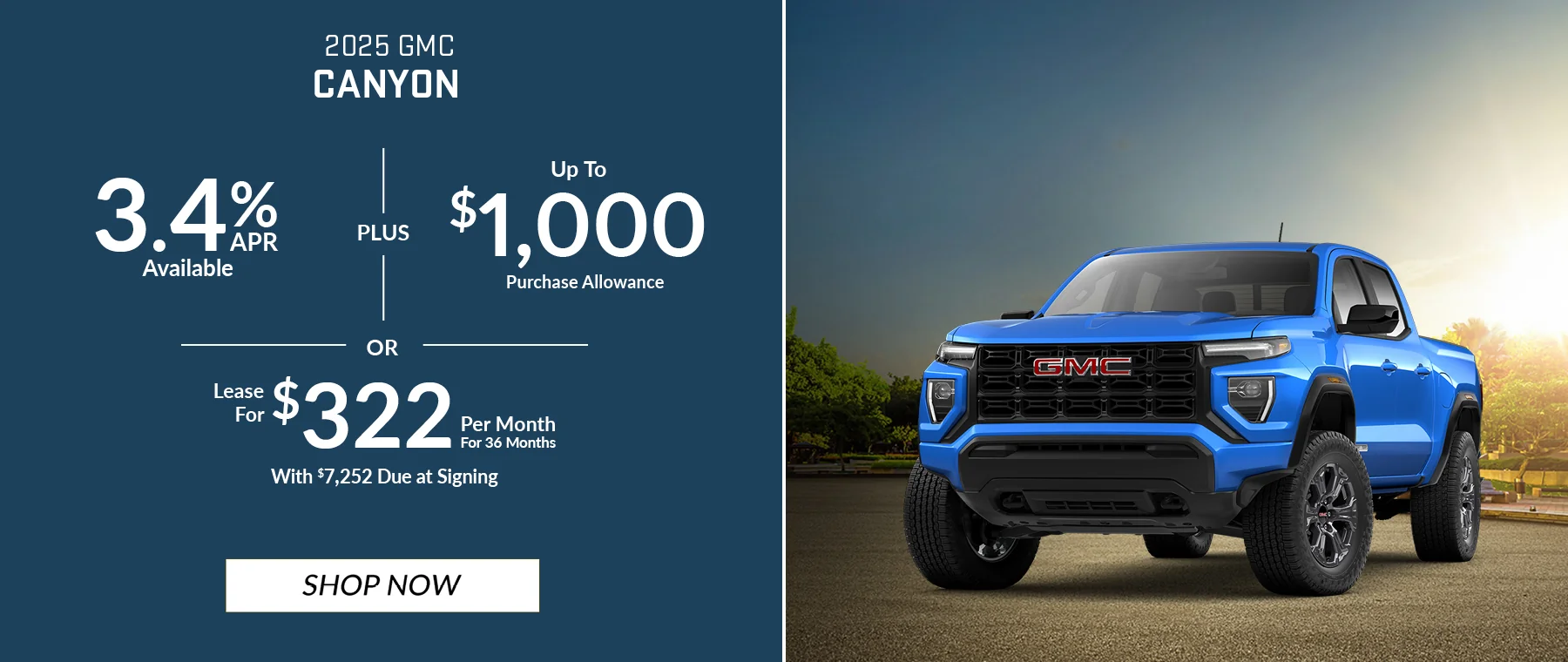2025 GMC Canyon 3.4% APR Available – PLUS - $1,000 Purchase Allowance for current eligible non-GM owners/lessees OR- Lease For $322 Per Month For 36 Months With $7,252 Due at Signing