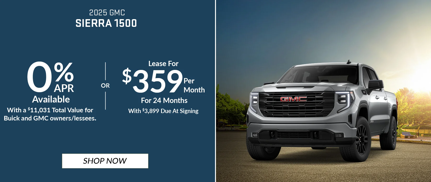 2025 GMC Sierra 1500 0% APR Available With a $11,031 Total Value for Buick and GMC owners/lessees. OR - Lease For $359 Per Month For 24 Months With $3,899 Due at Signing