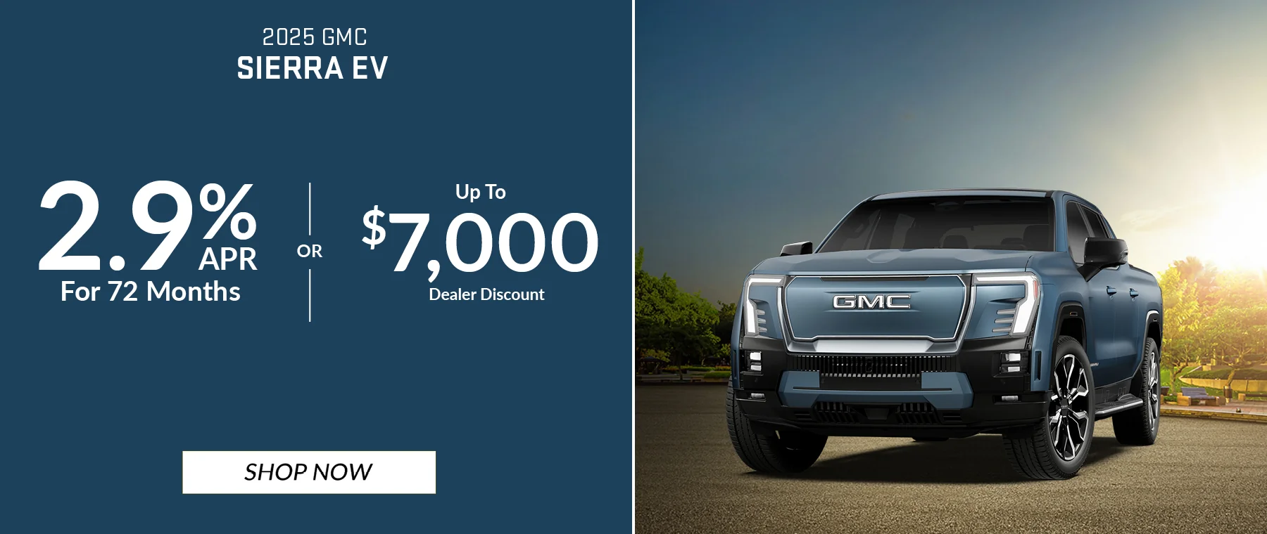 2025 GMC Sierra EV 2.9% APR For 72 Months OR – Up To $7,000 Dealer Discount