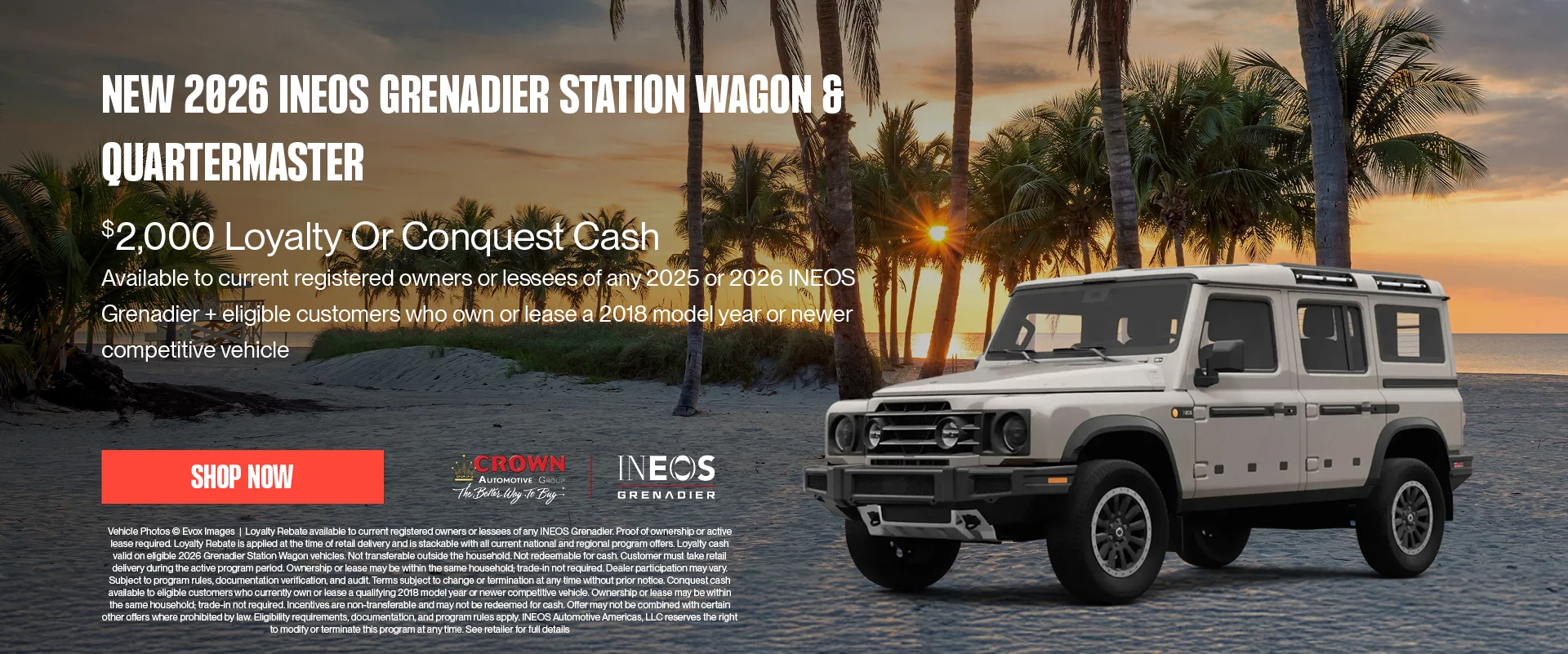 New 2026 INEOS Grenadier Station Wagon & Quartermaster $2,000 Loyalty Or Conquest Cash Available to current registered owners or lessees of any 2025 or 2026 INEOS Grenadier + eligible customers who own or lease a 2018 model year or newer competitive vehicle