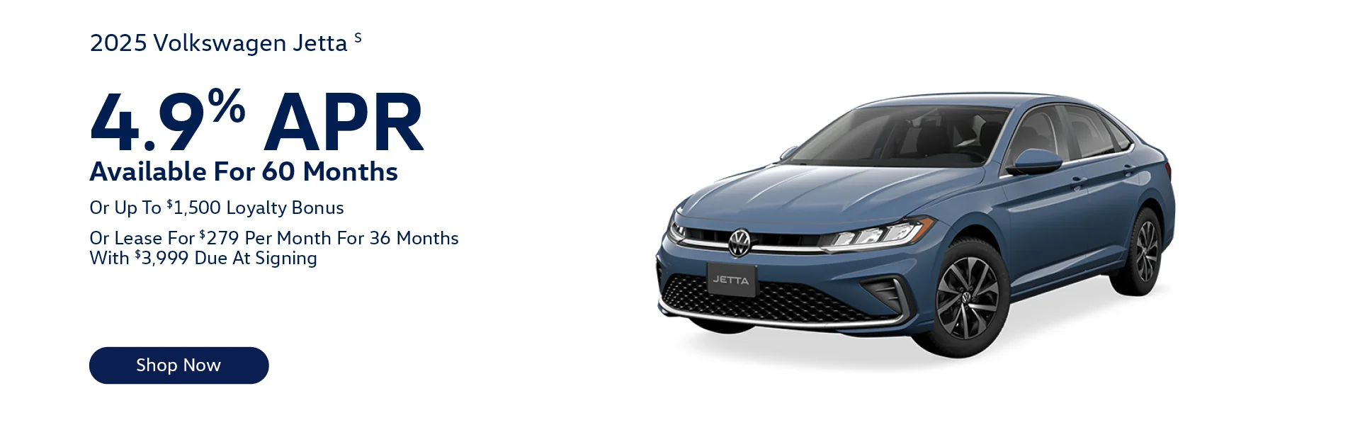 2025 Volkswagen Jetta S Lease For $279/month for 36-months With $3,999 Due At Signing - Or - 4.9% APR Available For 60 Months – Or – Up To $1,500 Loyalty Bonus