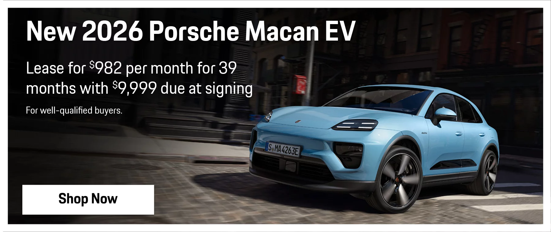 New 2026 Porsche Macan EV Lease for $982 per month for 39 months with $9,999 Due at Signing. For well-qualified buyers.