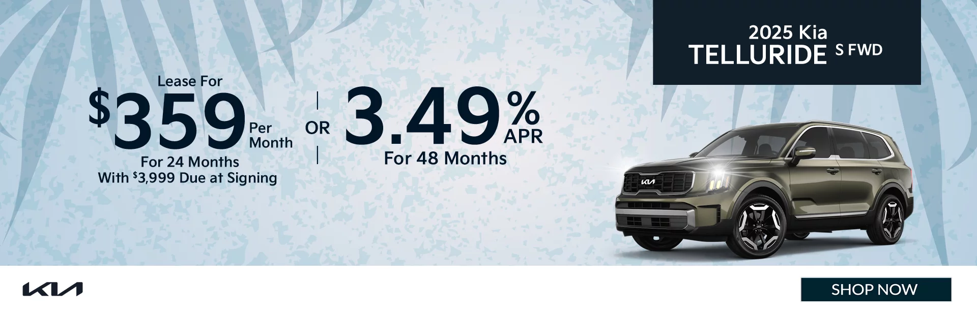 2025 Kia Telluride S FWD Lease For $359 Per Month For 24 Months With $3,999 Due at Signing  3.49% APR For 48 Months 