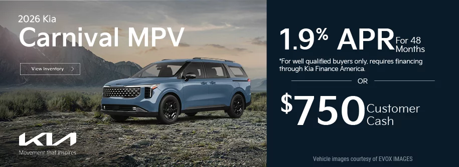 2026 Kia Carnival MPV 1.9% APR For 48 Months *For well qualified buyers only, requires financing through Kia Finance America. -OR- $750 Customer Cash