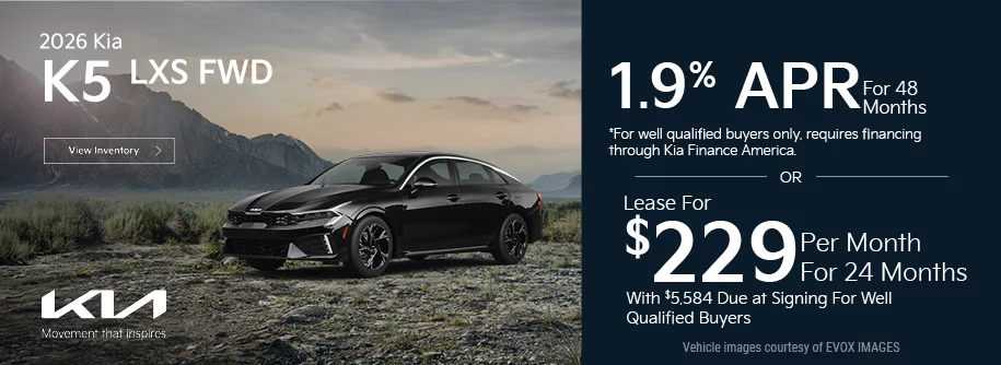 2026 Kia K5 LXS FWD 1.9% APR For 48 Months  *For well qualified buyers only, requires financing through Kia Finance America. -OR- Lease For $229 Per Month For 24 Months With $5,584 Due at Signing *For well qualified buyers.