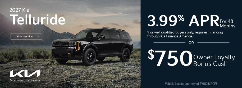 2027 Kia Telluride  3.99% APR For 48 Months *For well qualified buyers only, requires financing through Kia Finance America. -OR- $750 Owner Loyalty Bonus Cash