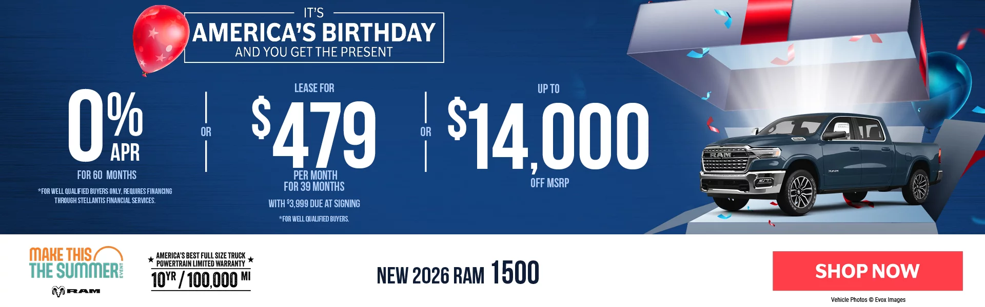 IT'S AMERICA'S BIRTHDAY AND YOU GET THE PRESENT! New 2026 RAM 1500 0% APR For 60 Months *For well qualified buyers only, requires financing through Stellantis Financial Services. -OR- Lease For $479 Per Month For 39 Months With $3,999 Due at Signing *For well qualified buyers. -OR- Up To $14,000 Off MSRP