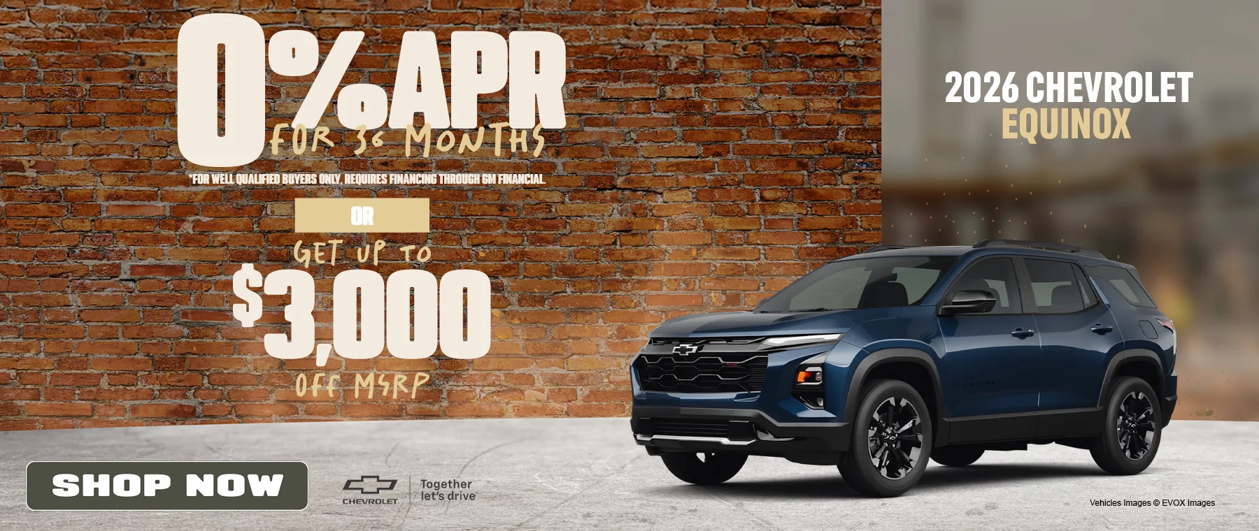 2026 Chevrolet Equinox 0% APR For 36 Months *For well qualified buyers only, requires financing through GM Financial. -or- Get Up To $3,000 Off MSRP
