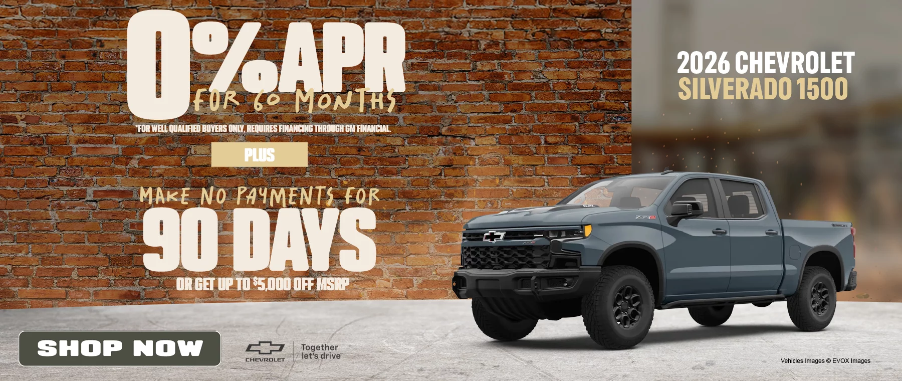 2026 Chevrolet Silverado 1500 0% APR For 60 Months *For well qualified buyers only, requires financing through GM Financial. -plus- Make No Payments For 90 Days -or- Get Up To $5,000 Off MSRP