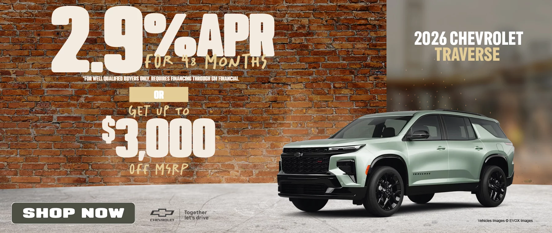 2026 Chevrolet Traverse 2.9% APR For 48 Months *For well qualified buyers only, requires financing through GM Financial. -or- Get Up To $3,000 Off MSRP