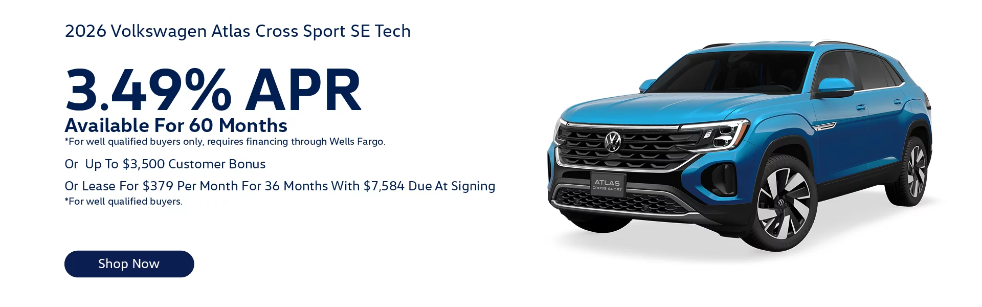 2026 Volkswagen Atlas Cross Sport SE Tech Lease For $379/month for 36-months with $7,584 Due At Signing *For well qualified buyers. Or 3.49% APR Available For 60 Months  *For well qualified buyers only, requires financing through Wells Fargo. Or Up To $3,500 Customer Bonus 