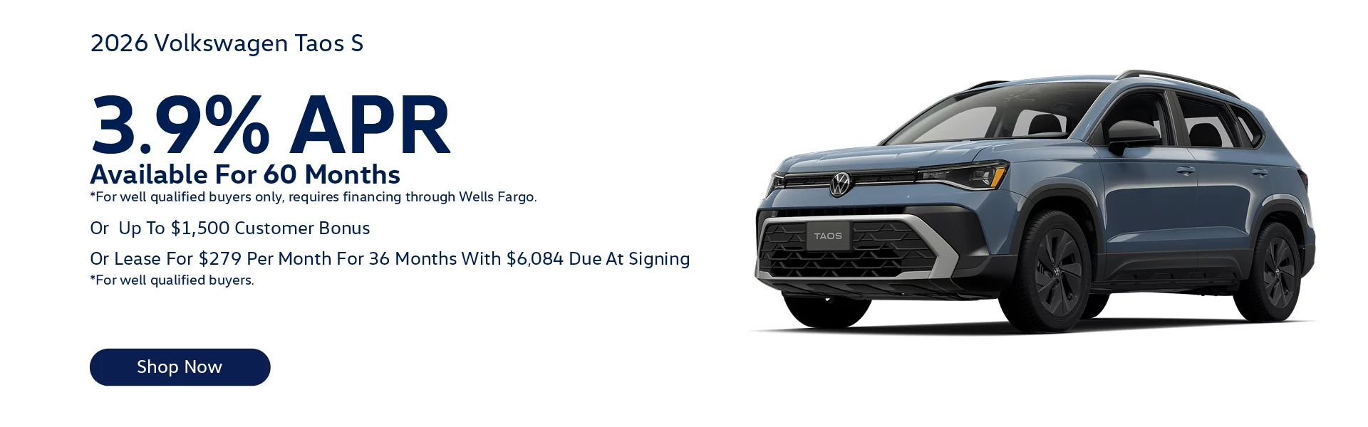 2026 Volkswagen Taos S Lease For $279/month for 36-months with $6,084 Due At Signing *For well qualified buyers.  Or 3.9% APR Available For 60 Months *For well qualified buyers only, requires financing through Wells Fargo. Or Up To $1,500 Customer Bonus 