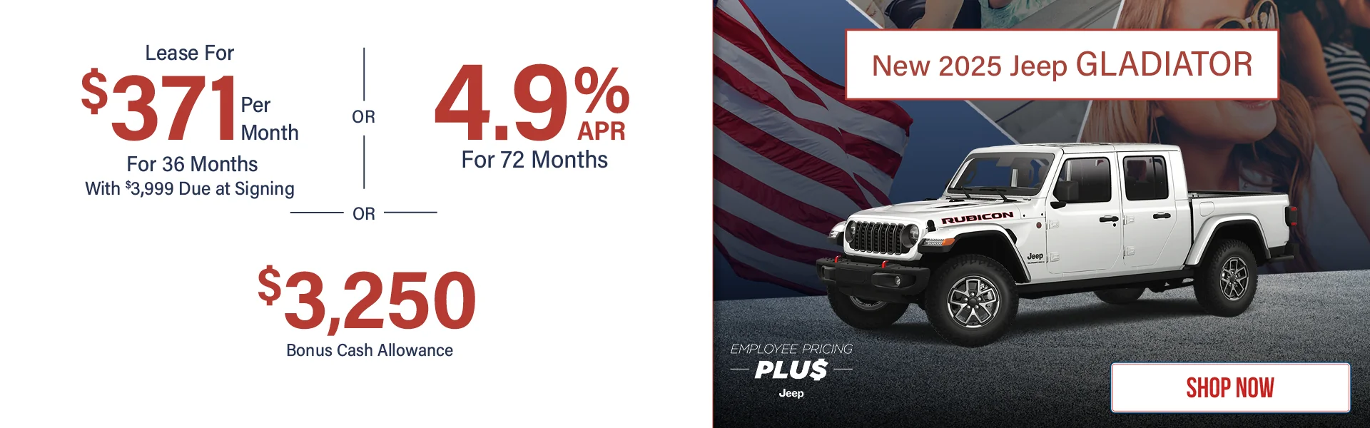 New 2025 Jeep Gladiator  Lease For $371 Per Month For 36 Months With $3,999 Due at Signing 4.9% APR For 72 Months  $3,250 Bonus Cash Allowance