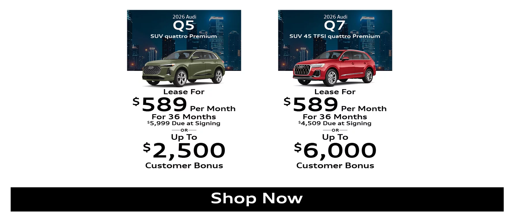 2026 Audi Q7 45 TFSI quattro Premium SUV Lease For $589 Per Month For 36 Months $4,509 Due at Signing OR Up To $6,000 Customer Bonus, Offer 5 2026 Audi Q3 SUV Lease For $499 Per Month For 36 Months $5,499 Due at Signing