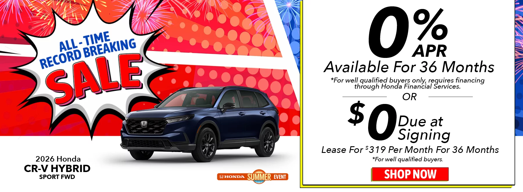 All-Time Record Breaking Sale! 2026 Honda CR-V Hybrid Sport FWD 0% APR Available For 36 Months *For well qualified buyers only, requires financing through Honda Financial Services. Lease For $319 Per Month For 36 Months With $0 Due at Signing *For well qualified buyers.